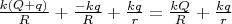 $\frac{k(Q + q)}{R} + \frac{-kq}{R} + \frac{kq}{r} = \frac{kQ}{R} + \frac{kq}{r}$