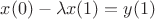 $x(0) - \lambda x(1)=y(1) $
