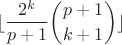 $$\lfloor\frac{2^k}{p+1}{p+1\choose k+1}\rfloor$$