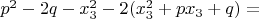 $ p^2-2q -x_3^2-2(x_3^2+p x_3+q) = $
