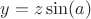 $y=z\sin(a)$