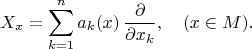 $$X_x= \sum^{n}_{k=1} a_{k} (x) \, \frac{\partial}{\partial x_k} , \quad (x \in M).$$