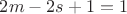 $2m-2s+1=1$