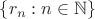 $\{r_n:n\in\mathbb{N}\}$