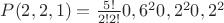 $P(2, 2, 1)=\frac{5!}{2! \otp 2!}\otp 0,6^2\otp 0,2^2 \otp 0,2^2$