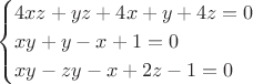 $$\begin{cases}
4xz+yz+4x+y+4z=0\\
xy+y-x+1=0\\
xy-zy-x+2z-1=0
\end{cases}$$