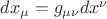 $d x_\mu=g_{\mu\nu}d x^{\nu}$
