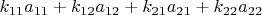 $k_{11}a_{11}+k_{12}a_{12}+k_{21}a_{21}+k_{22}a_{22}$