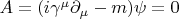 $A=(i\gamma^{\mu}\partial_{\mu}-m)\psi =0$