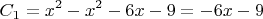 $$C_1 = x^2 - x^2 -6x - 9 = -6x - 9$$