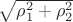 $\sqrt{\rho_1^2+\rho_2^2}$
