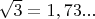 $\sqrt{3}=1,73...$