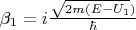 $\beta_1 = i\frac{\sqrt{2m(E - U_1})}{\hbar}$