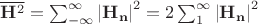 $\overline{\mathbf{H}^2} =\sum_{-\infty}^{\infty}\mathbf{|H_n|}^2=2\sum_{1}^{\infty}\mathbf{|H_n|}^2$