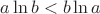 $\[a\ln b < b\ln a\]$