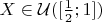 $X\in\mathcal U([\frac12;1])$