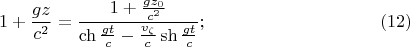 $$1+\frac{gz}{c^2}=\frac{1+\frac{gz_0}{c^2}}{\ch\frac{gt}c-\frac{v_{\zeta}}c\sh\frac{gt}c};\eqno{(12)}$$