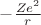 $-\frac{Ze^2}{r}$