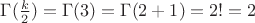 $\Gamma(\frac k2)=\Gamma(3)=\Gamma(2+1)=2!=2$