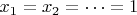 $x_1=x_2= \dots = 1$