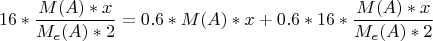 $$16* \frac{M(A)*x}{M_e(A)*2} = 0.6 * M(A)*x + 0.6*16*\frac{M(A)*x}{M_e(A)*2} $$
