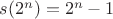 $s(2^n)=2^n-1$