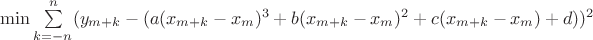 $\min \sum\limits_{k=-n}^{n} (y_{m+k}- (a (x_{m+k}-x_m)^3+b (x_{m+k}-x_m)^2+c (x_{m+k}-x_m) + d))^2$