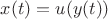 $x(t)=u(y(t))$