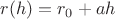 $r(h) = r_0 + ah$