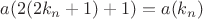 $a(2(2k_{n}+1)+1)=a(k_n)$