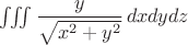 $\iiint \dfrac {y}{\sqrt{x^2+y^2}}\,dxdydz$