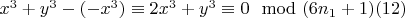 $x^3 + y^3-(-x^3)\equiv 2x^3 + y^3\equiv 0\mod (6n_1 + 1)\engo(12)$