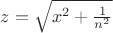 $z = \sqrt {x^2 + \frac 1 {n^2}}$