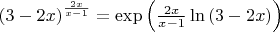 ${\left( {3 - 2x} \right)^{\frac{{2x}}
{{x - 1}}}} = \exp \left( {\frac{{2x}}
{{x - 1}}\ln \left( {3 - 2x} \right)} \right)$