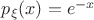 $p_{\xi}(x)=e^{-x}$