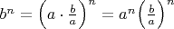 $b^n=\Big(a\cdot\frac{b}{a}\Big)^n=a^n\Big(\frac{b}{a}\Big)^n$