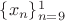 $\{ x_n \}_{n=9}^{1}$ $\{ x_n \}_{n=9}^{1}$