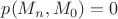$p(M_n,M_0)=0$