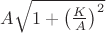 $A\sqrt{1 + {\left(\frac{K}{A}\right)}^2}$