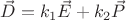 $\vec{D} = k_1 \vec{E} + k_2 \vec{P}$