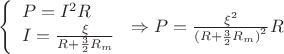 $\[\left\{ \begin{array}{l}
P = {I^2}R\\
I = \frac{\xi }{{R + \frac{3}{2}{R_m}}}
\end{array} \right. \Rightarrow P = \frac{{{\xi ^2}}}{{{{(R + \frac{3}{2}{R_m})}^2}}}R\]$