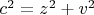 $c^{2}=z^{2}+v^{2}$