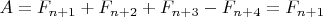 $A=F_{n+1}+F_{n+2}+F_{n+3}-F_{n+4}=F_{n+1}$
