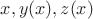 $x,y(x),z(x)$