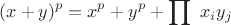 $$ (x+y)^p = x^p + y^p} + \prod\ x_iy_j $$