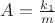$A=\frac{k_1}{m}$