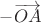 $-\overrightarrow{OA}$