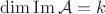 $\dim\operatorname{Im}\mathcal A=k$