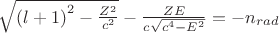 $\sqrt{{(l+1)}^{2}-\frac{Z^2}{c^2}}-\frac{ZE}{c\sqrt{{c}^{4}-{E}^{2}}}=-{n}_{rad}$