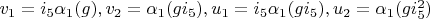 $v_1=i_5 \alpha_1(g), v_2=\alpha_1(g i_5), u_1=i_5 \alpha_1(g i_5), u_2=\alpha_1(g i_5^2)$